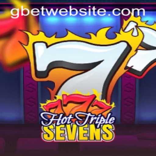 Exploring the Exciting World of HotTripleSevens at Gbet